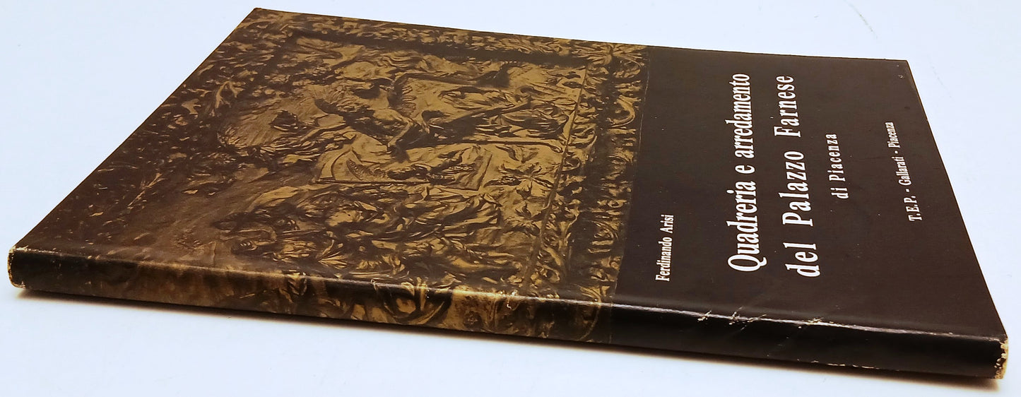 Quadreria e arredamento Palazzo Farnese Piacenza - Ferdinando Arisi- 1a ed.- WPR