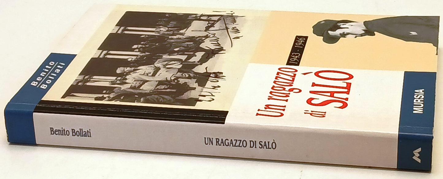 Un ragazzo di Salo' 1943-1946 - Benito Bollati - Mursia - 1a ed. - ZFS214