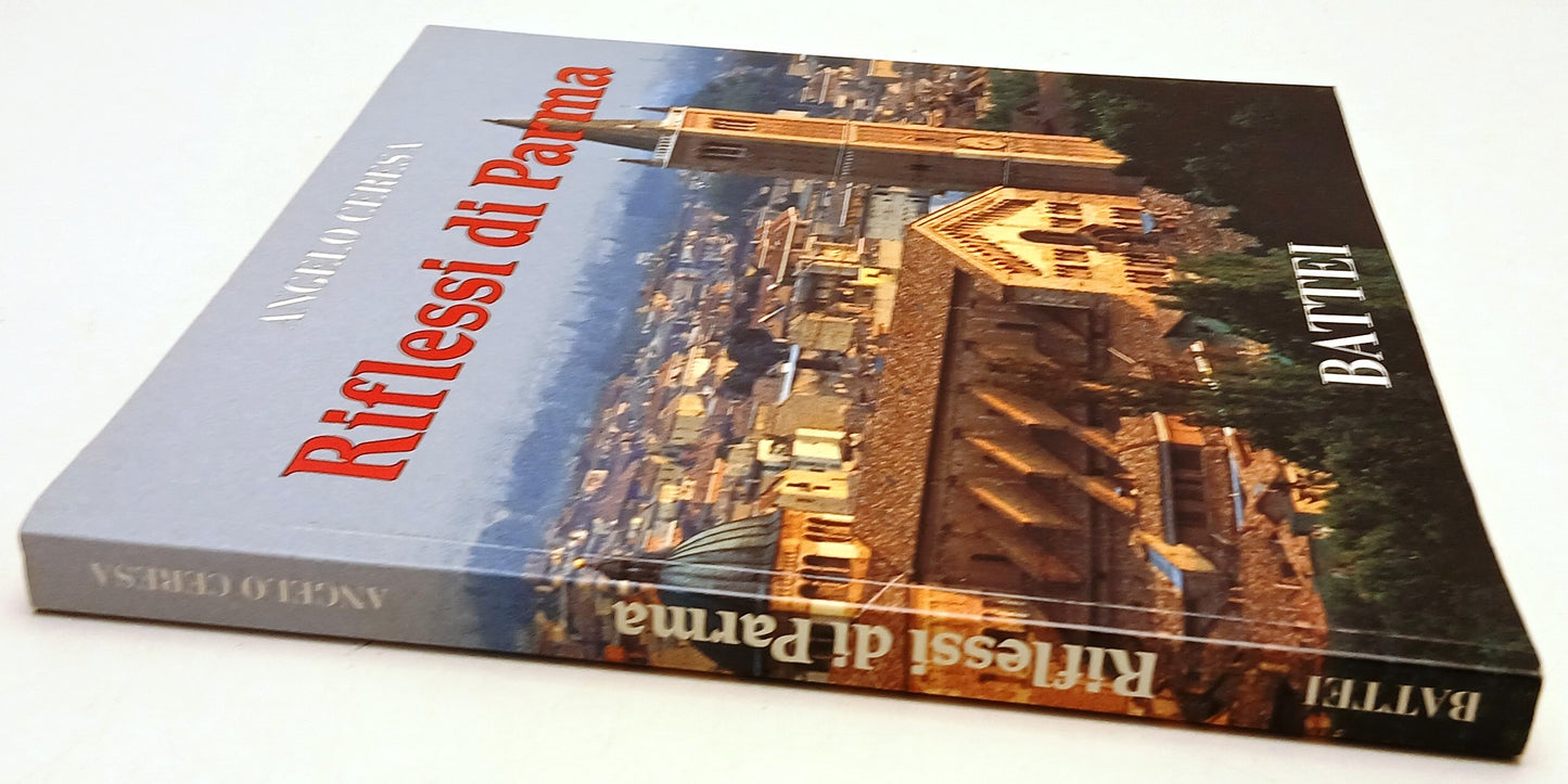 Riflessi di Parma - Angelo Ceresa - Battei - 1a ed. - volume fotografico - WPR