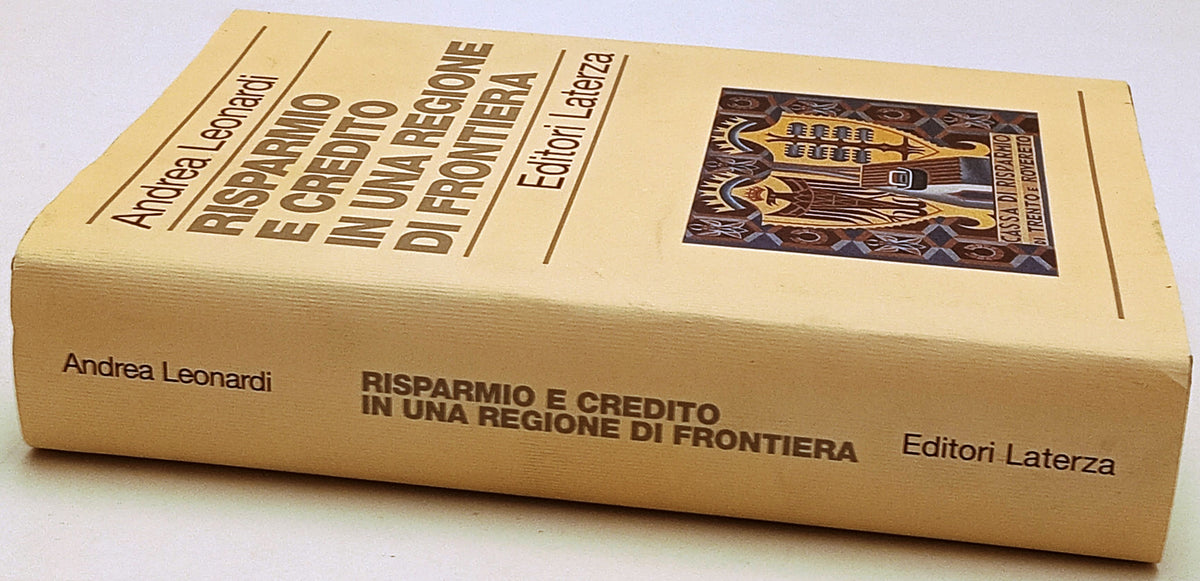 Risparmio e credito regione frontiera - Andrea Leonardi- Laterza- 1a ed.- ZFS302