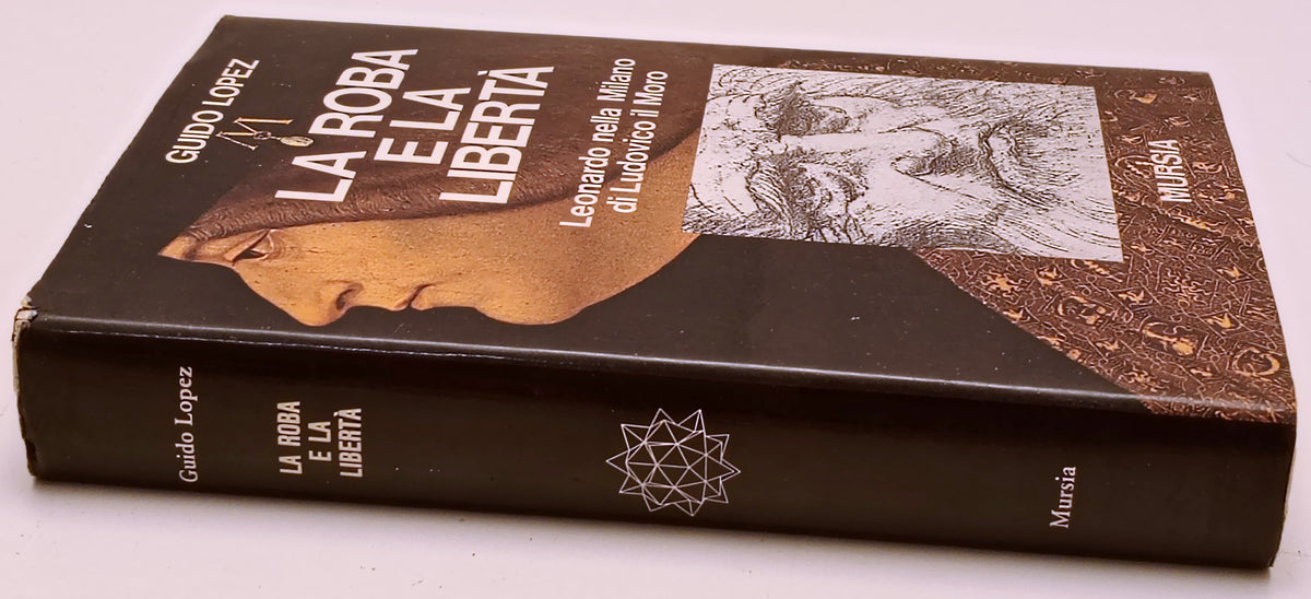 La roba e la liberta' Leonardo - Guido Lopez - Mursia- 1a ed.- ZFS299