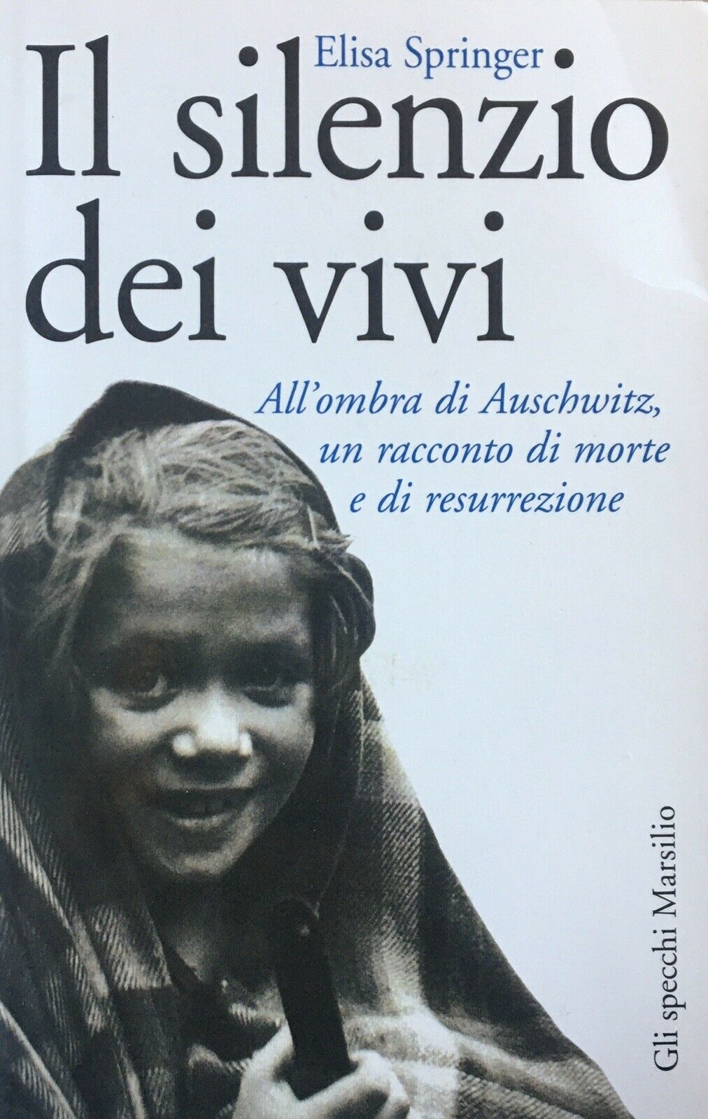 Il silenzio dei vivi - Elisa Springer - Marsilio Gli specchi - 1a ed. - ZFS629
