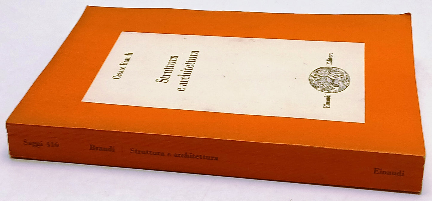 Struttura e architettura - Cesare Brandi - Einaudi Saggi - 1a ed.- XFS