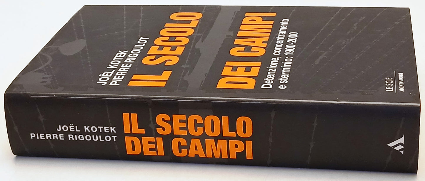 Il secolo dei campi - Joel Kotek Pierre Rigoult - Mondadori Scie- 1a ed.- ZFS215