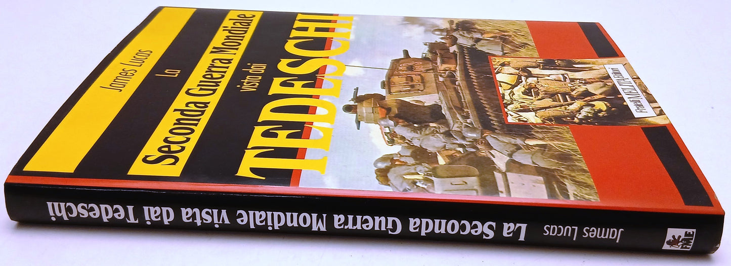 La Seconda Guerra Mondiale vista dai Tedeschi- James Lucas- F.lli Melita- YFS907