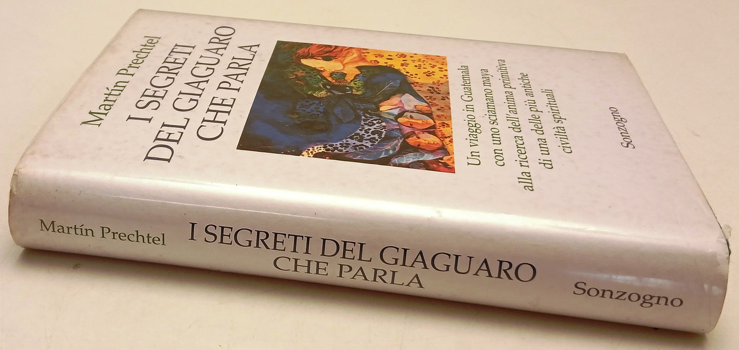 I segreti del giaguaro che parla - Martin Prechtel - Sonzogno - 1a ed. - YFS100