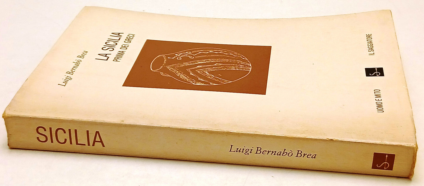 La Sicilia Prima dei Greci- Luigi Bernabo' Brea- Il Saggiatore Uomo Mito- ZFS213
