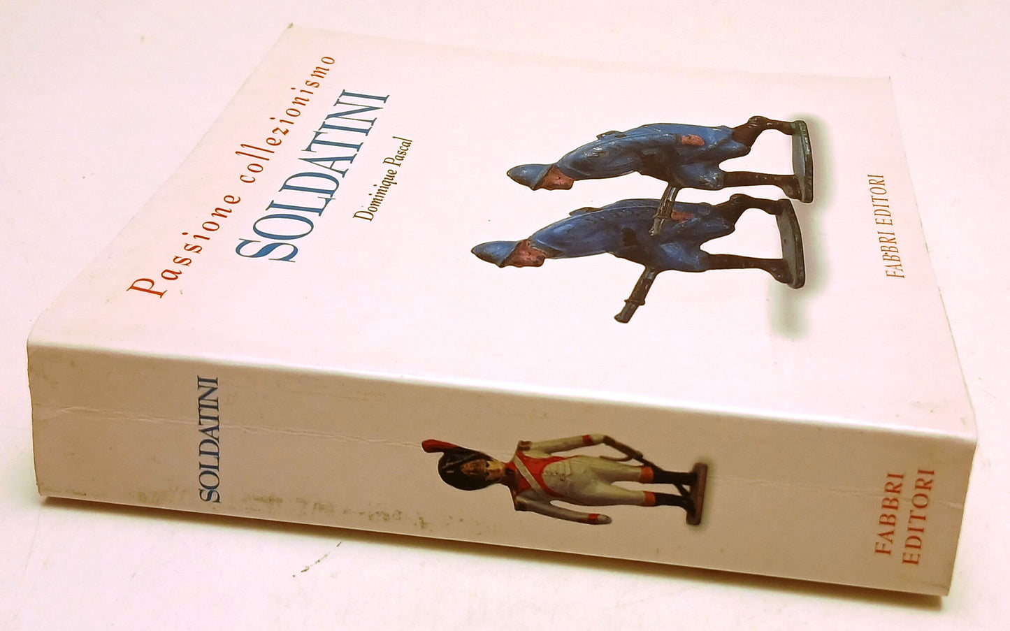 Soldatini - Dominique Pascal - Fabbri Passione Collezionismo - 1a ed. - ZFS117