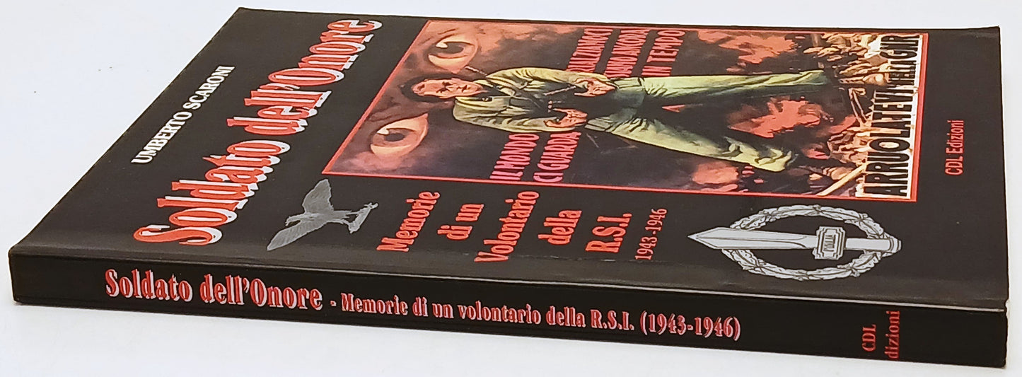 Soldato dell'Onore Memorie volontario R.S.I. - Umberto Scaroni - 1a ed.- ZFS227