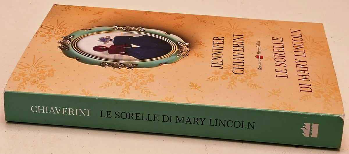 Le sorelle Mary Lincoln - Jennifer Chiaverini - HarperCollins - 1a ed. - ZFS286