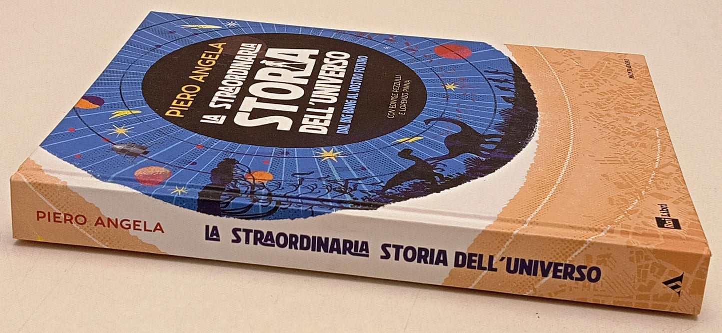 La straordinaria storia dell'Universo - Piero Angela - Mondadori- 1a ed.- YFS503