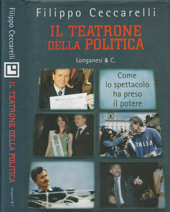 LN2- IL TEATRONE DELLA POLITICA - FILIPPO CECCARELLI - LONGANESI - CS - JXS67