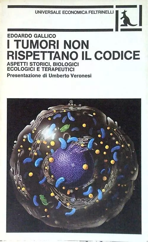 I TUMORI NON RISPETTANO IL CODICE - EDOARDO GALLICO- FELTRINELLI UE- B- XFS