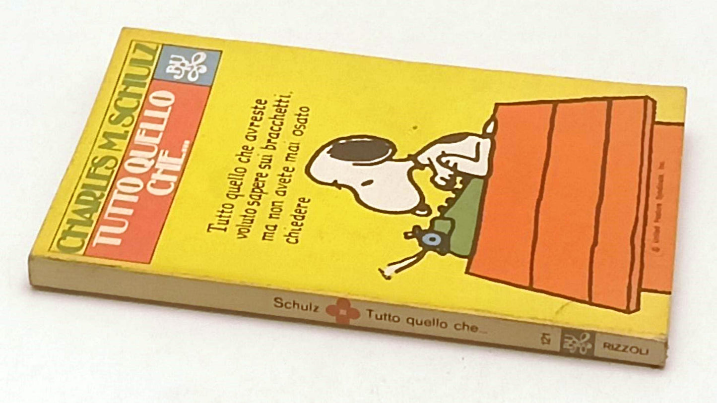 FC- TUTTO QUELLO CHE... - CHARLES M. SCHULZ - RIZZOLI BUR - 1a ED. 1976 - B- Q24