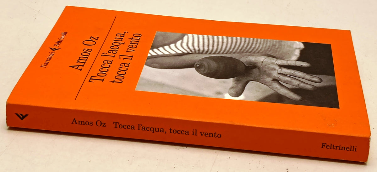 Tocca l'acqua, tocca il vento - Amos Oz - Feltrinelli Narratori - 1a ed.- ZFS285