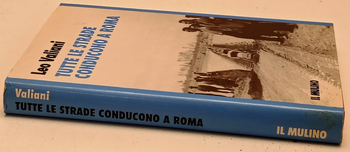 Tutte le strade conducono a Roma - Leo Valiani - Il Mulino - 1a ed. - YFS969