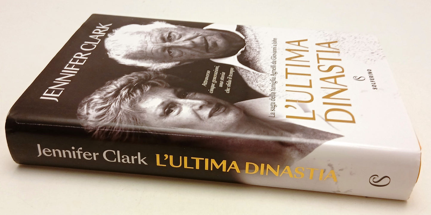 L'ultima dinastia Famiglia Agnelli - Jennifer Clark - Solferino - 1a ed.- ZFS97