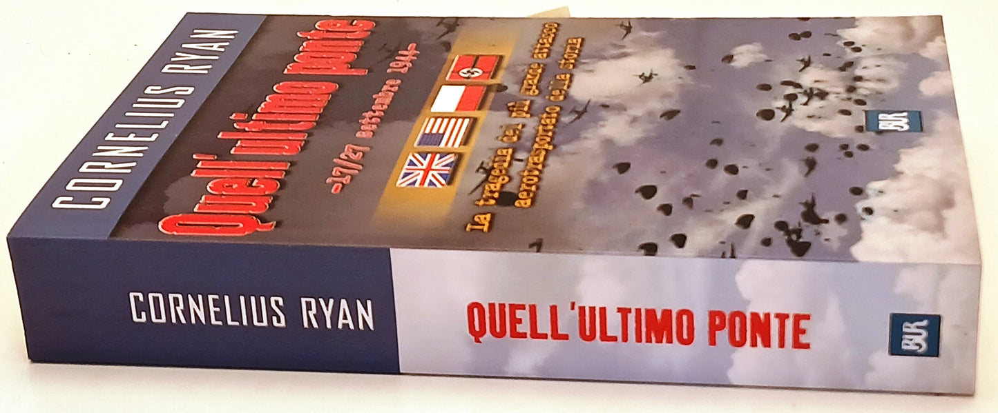 Quell'ultimo ponte 1944 - Cornelius Ryan - Rizzoli Bur Saggi - 1a ed.- ZFS221