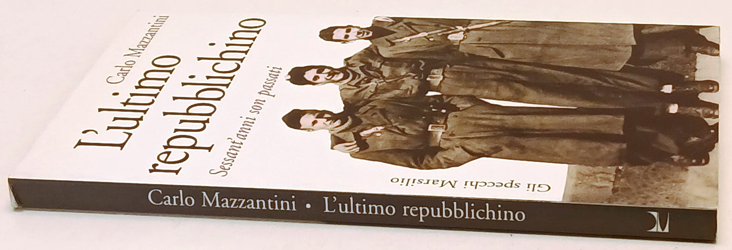 L'ultimo repubblichino - Carlo Mazzantini - Marsilio Gli Specchi- 1a ed.- ZFS249