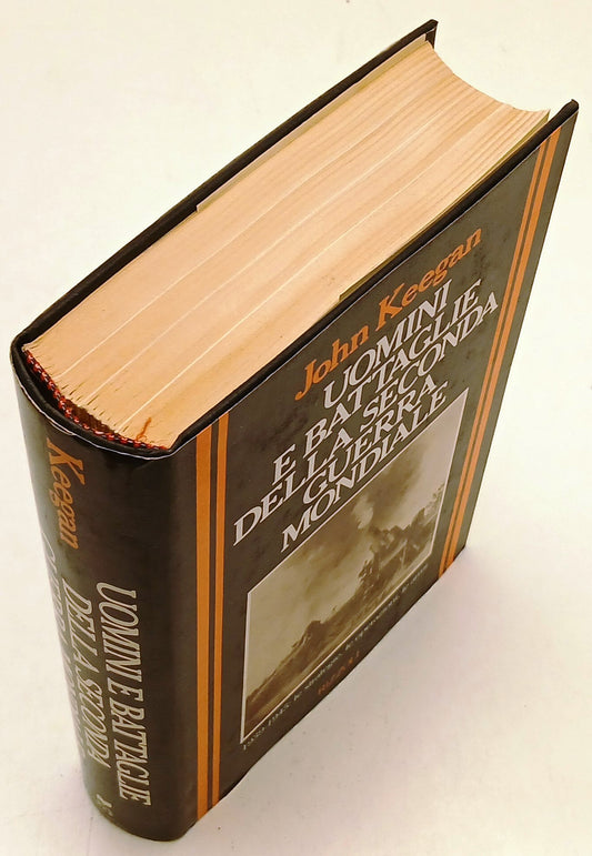 Uomini e battaglie seconda guerra mondiale- John Keegan- Rizzoli- 1a ed.- ZFS236