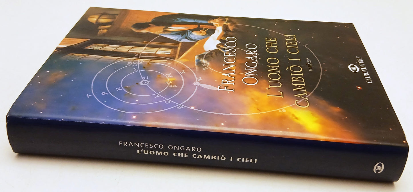 L'uomo che cambio' i cieli - Francesco Ongaro - Cairo - 1a ed. - ZFS97