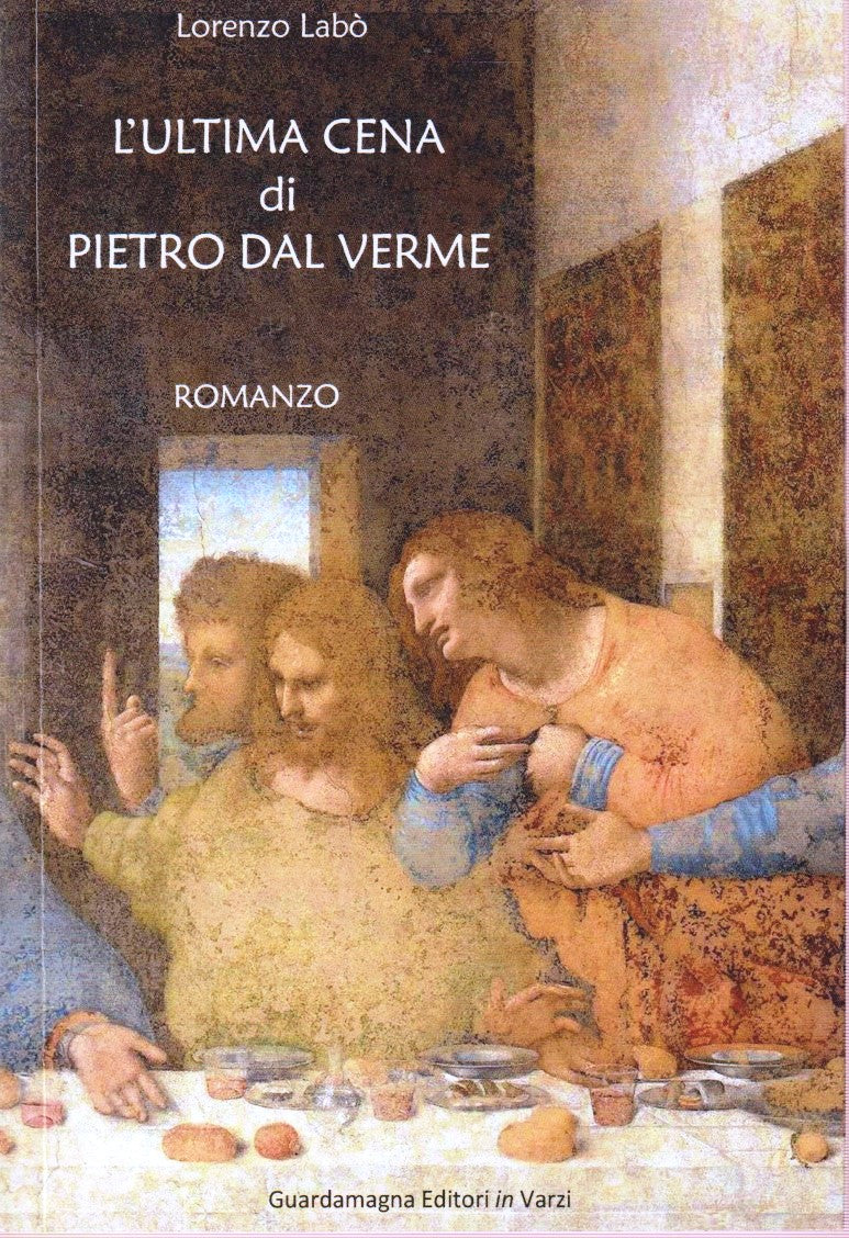 L'ultima cena di Pietro dal Verme - Lorenzo Labo' - Guardamagna - 1a ed.- ZFS12