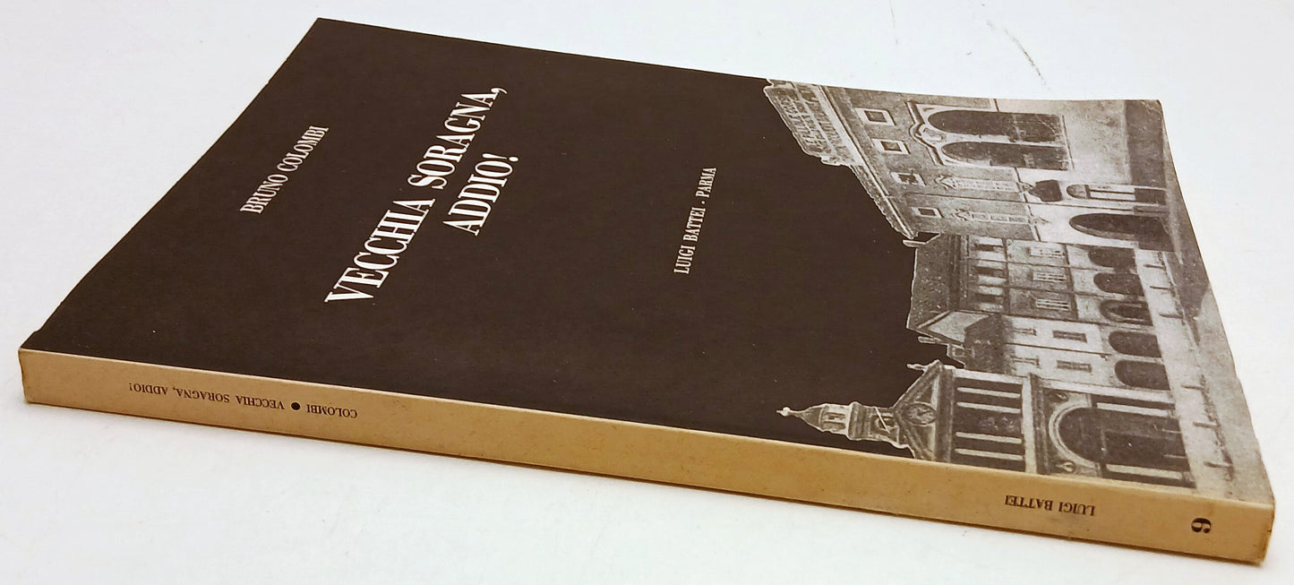 Vecchia Soragna addio - Bruno Colombi - Battei - 1a ed. - WPR