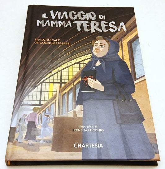 Il viaggio di mamma Teresa - Materassi Pascale - Chartesia Kids - 1a ed.- XFS218
