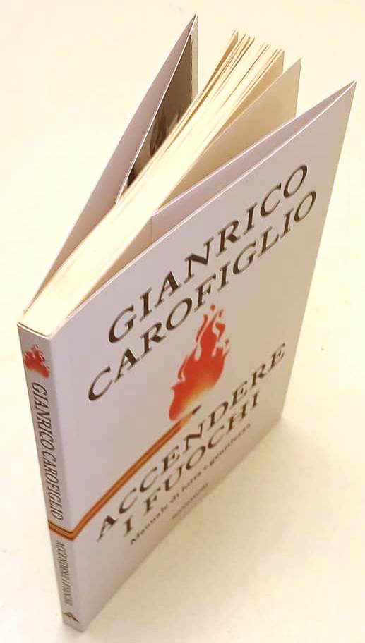 Accendere i fuochi - Gianrico Carofiglio - MOndadori - 1a ed. - YPL67
