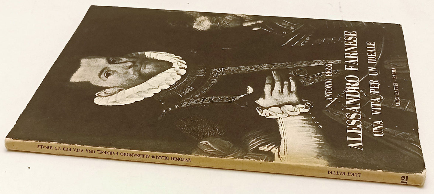 LS- ALESSANDRO FARNESE VITA PER UN IDEALE- ANTONIO BEZZI- BATTEI--- 1977- B- WPR