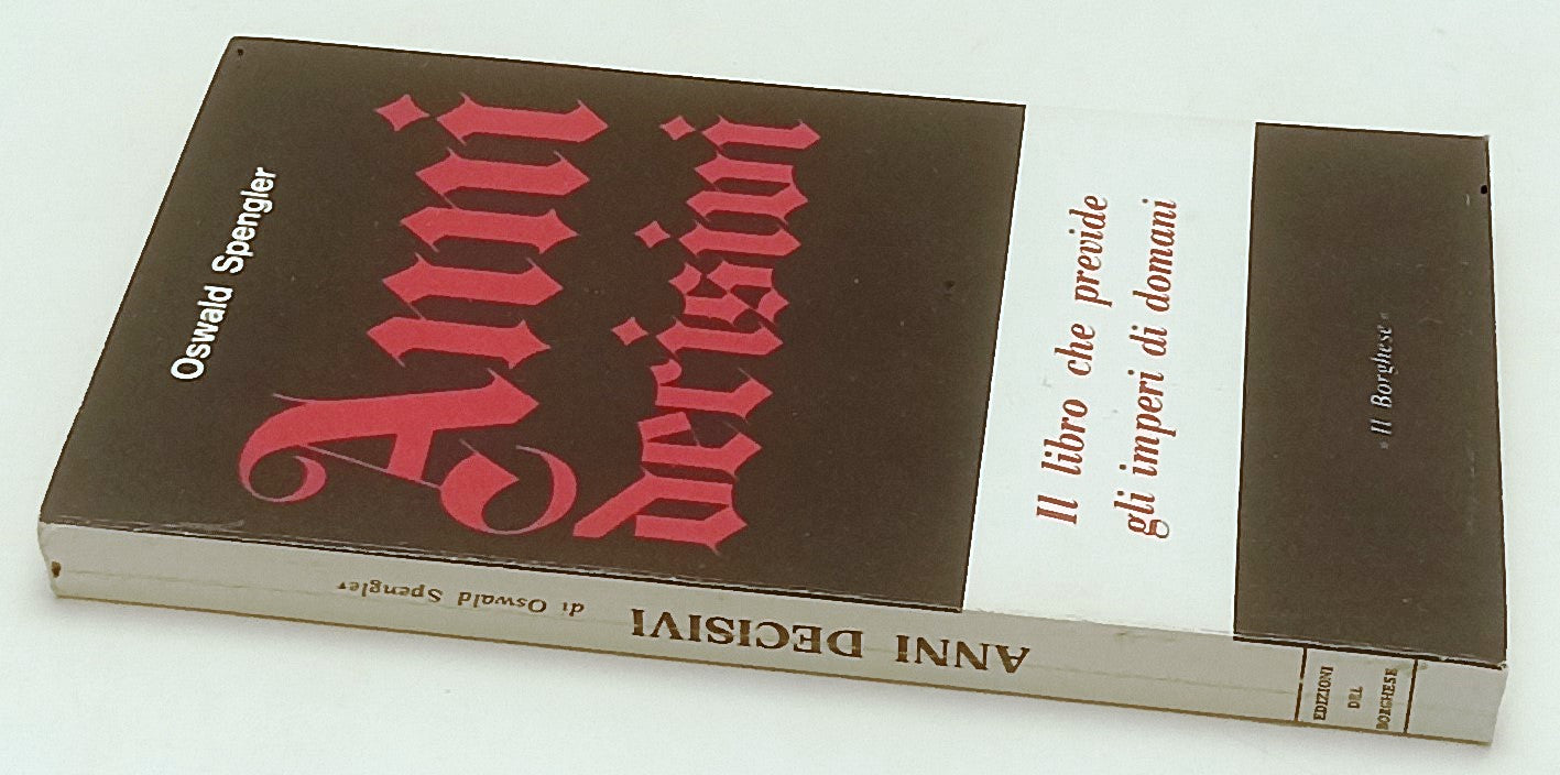 LZ- ANNI DECISIVI - OSWALD SPENGLER - IL BORGHESE --- 1973 - B - YFS973