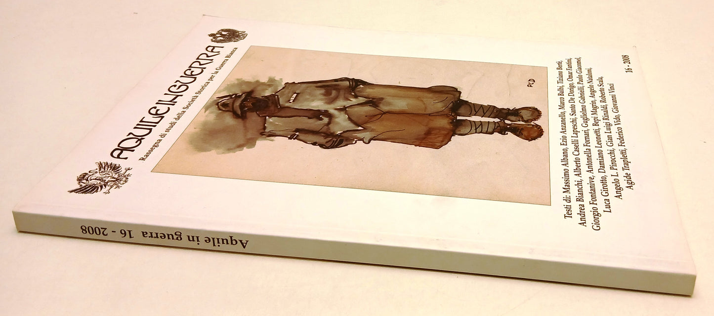 LS- AQUILE IN GIERRA 16 2008 RASSEGNA STUDI SOC. STORICA GUERRA BIANCA - YFS242