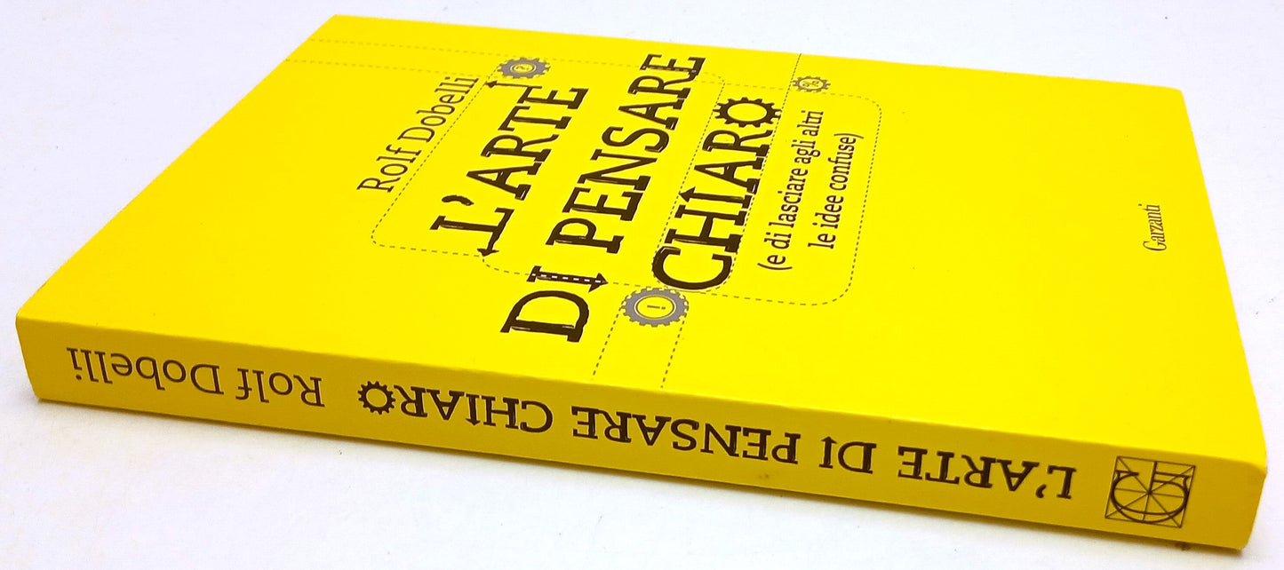 LZ- L'ARTE DI PENSARE CHIARO - ROLF DOBELLI- GARZANTI-- 1a ED.- 2013- B- YFS277