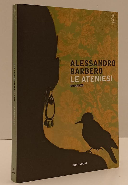LN- LE ATENIESI - ALESSANDRO BARBERO- MONDADORI--- 2015- B- YFS192