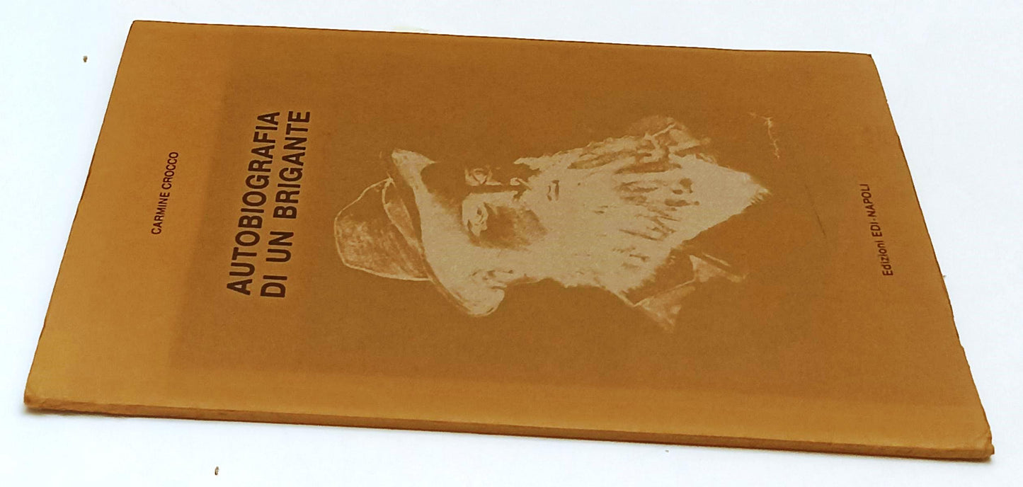 LS- AUTOBIOGRAFIA DI UN BRIGANTE - CARMINE CROCCO - EDI NAPOLI - 1981- B- YFS307