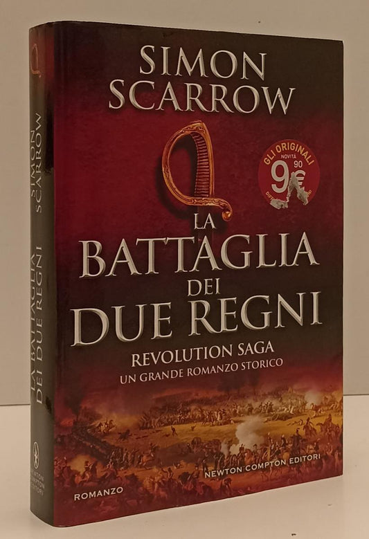 LN- LA BATTAGLIA DEI DUE REGNI- SIMON SCARROW- NEWTON COMPTON--- 2006- CS-YFS192