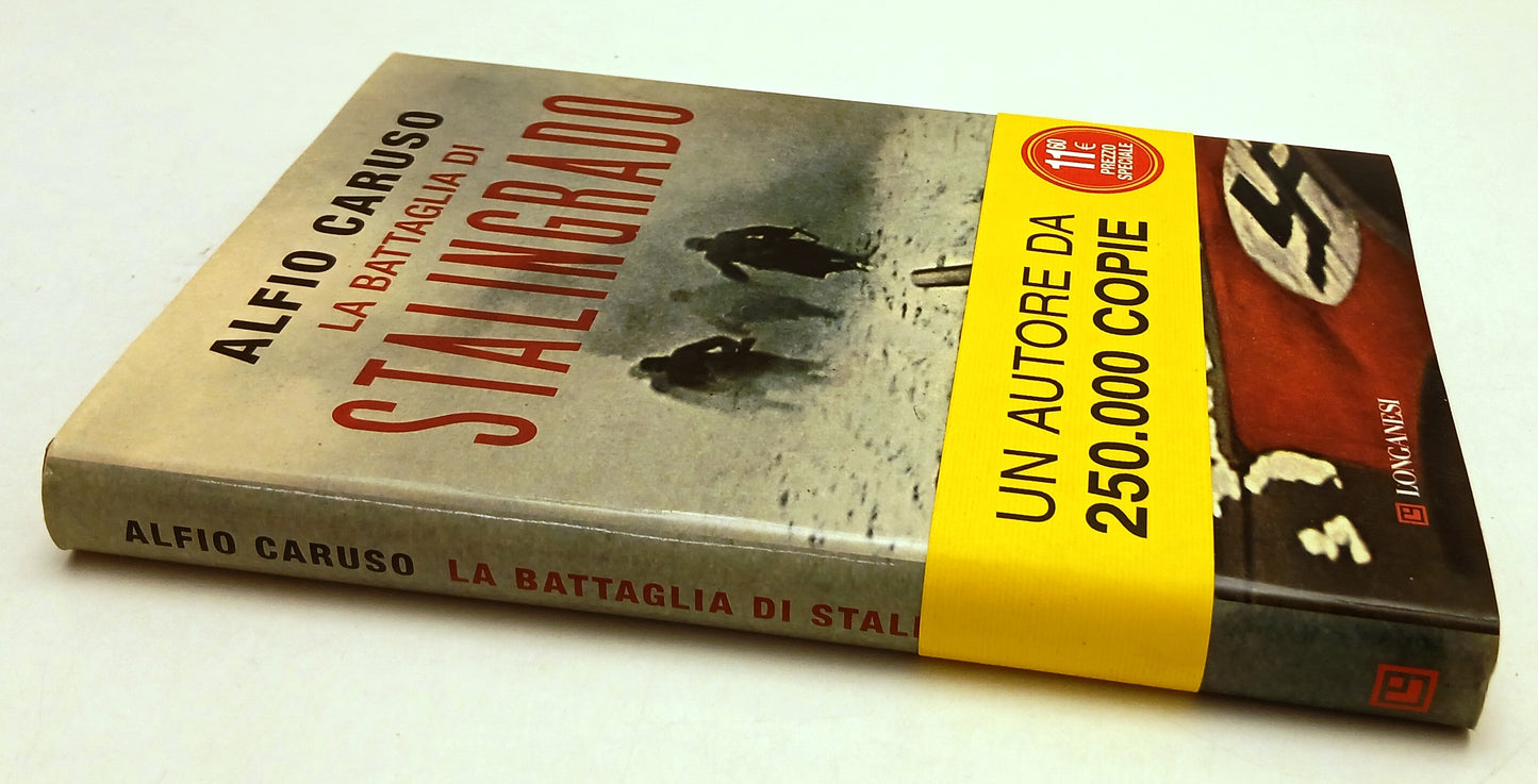 LN- LA BATTAGLIA DI STALINGRADO - ALFIO CARUSO - LONGANESI --- 2012 - CS - ZFS59