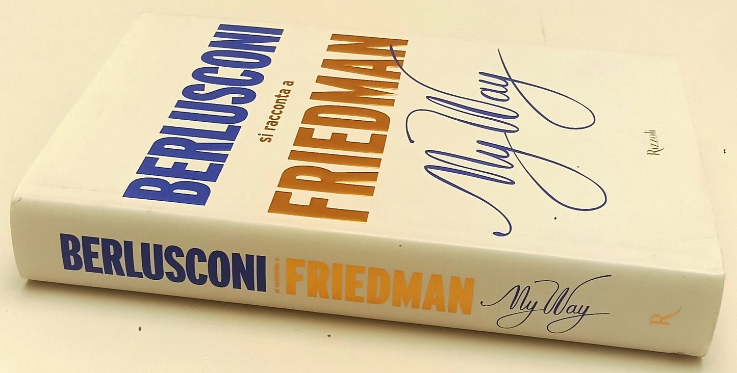 LS- BERLUSCONI SI RACCONTA A FRIEDMAN MY WAY -- RIZZOLI --- 2015- CS- YFS492