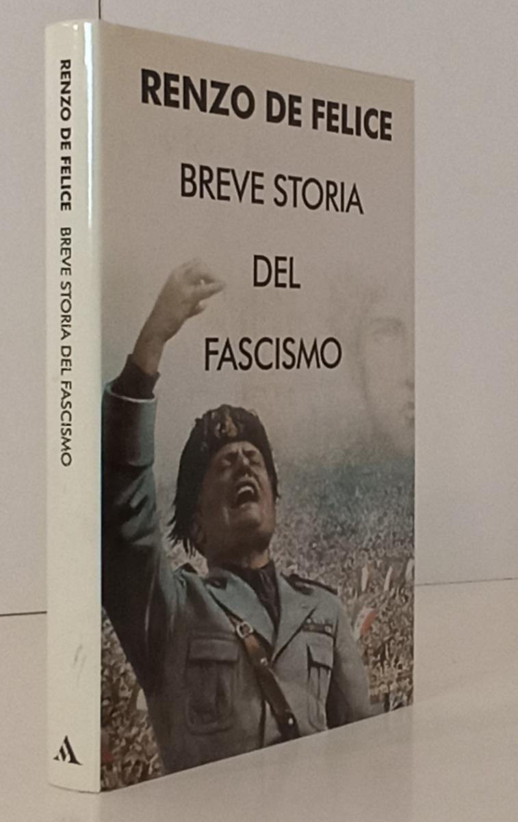 Breve storia del fascismo - Renzo De Felice - Mondadori Le Scie - 1a ed.- YFS171