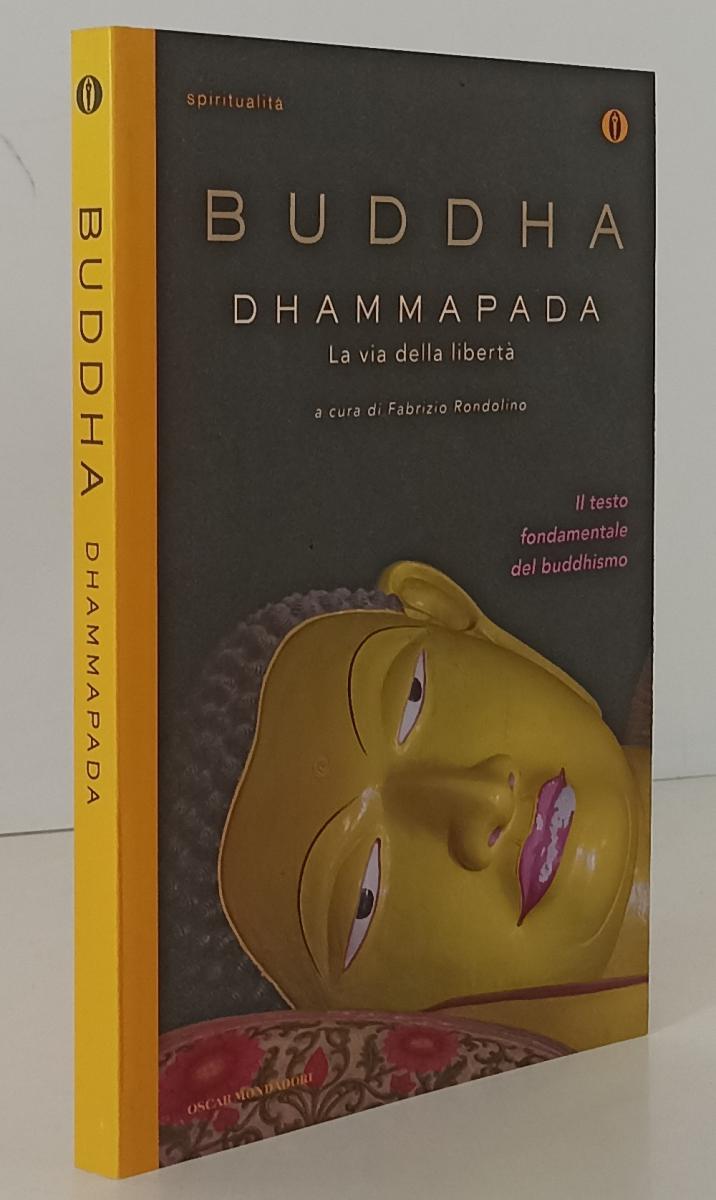 LD- DHAMMAPADA LA VIA DELLA LIBERTA' - BUDDHA - MONDADORI - OSCAR-- 2008- B- XFS