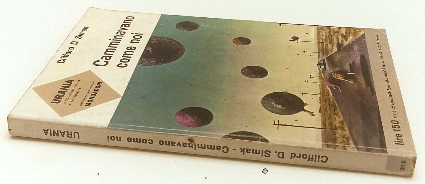LF- URANIA 315 CAMMINAVANO COME NOI- CLIFFORD D. SIMAK- MONDADORI--- 1963- B-XFS