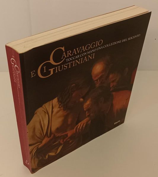 LT- CARAVAGGIO E GIUSTINIANI TOCCAR CON MANO COLLEZIONE SEICENTO - ELECTA- YFS82
