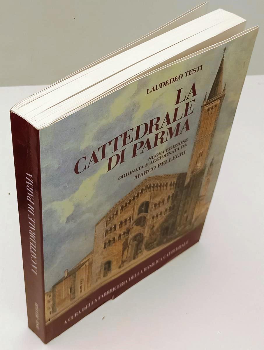 LT- LA CATTEDRALE DI PARMA- LAUDADEO TESTI PELLEGRI- FABBRICERIA- 2005- B-WPR319