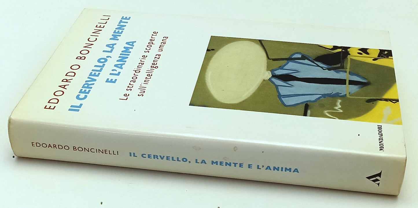 LZ- IL CERVELLO LA MENTE L'ANIMA- EDOARDO BONCINELLI- MNDADORI- 1999- CS- YFS403