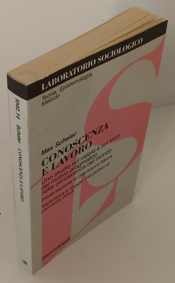 LS- CONOSCENZA E LAVORO - MAX SCHELER - FRANCOANGELI --- 1997- B- YFS175