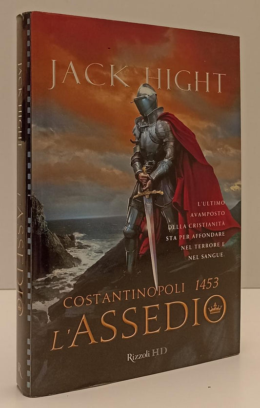 LN- COSTANTINOPOLI 1453 L'ASSEDIO - JACK HIGHT - RIZZOLI - HD-- 2010- CS- YFS182