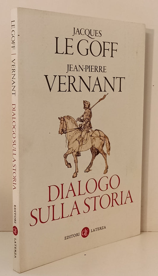 LS- DIALOGO SULLA STORIA - LE GOFF VERNANT - LATERZA --- 2015 - B - XFS