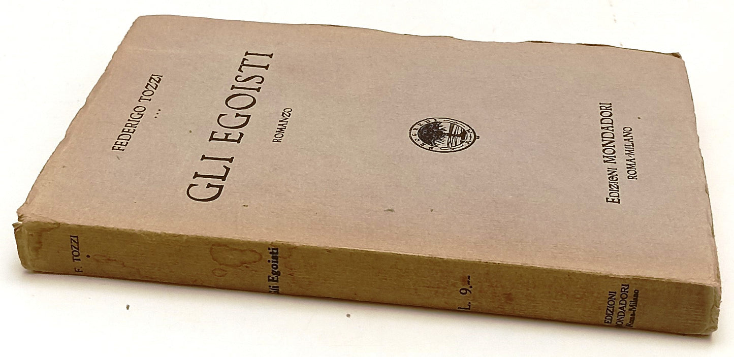 LN- GLI EGOISTI L'INCALCO DRAMMA - FEDERIGO TOZZI- MONDADORI--- 1923- B- XFS207