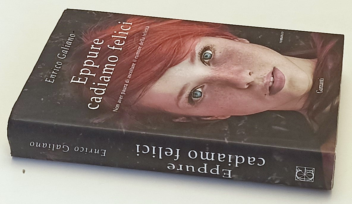 LN- EPPURE CADIAMO FELICI - ENRICO GALIANO - GARZANTI-- 1a ED.- 2017- CS- ZFS188