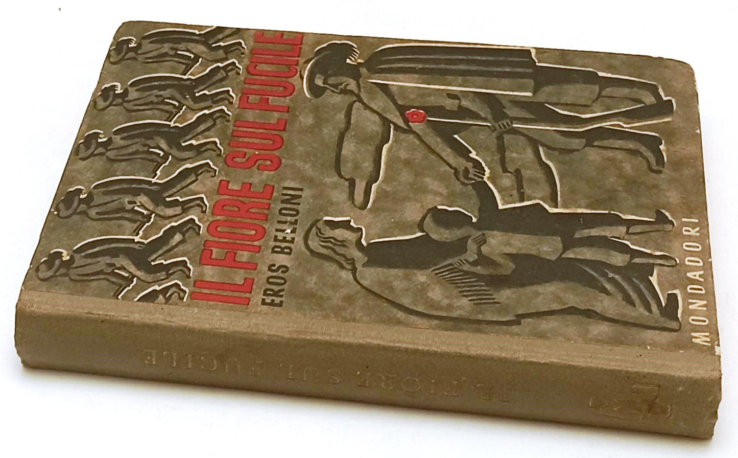 IL FIORE SUL FUCILE - EROS BELLONI - MONDADORI - G.I.L.-- 1942- C- YFS593